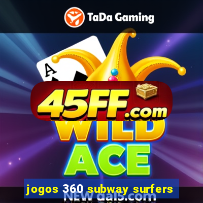 jogos 360 subway surfers